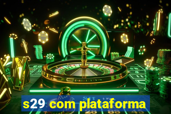 s29 com plataforma